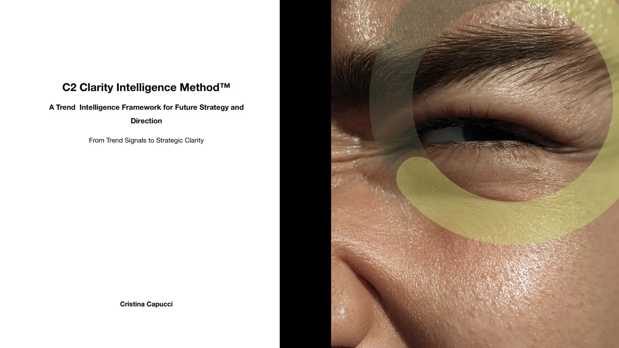 Minimal editorial visual presenting C2 Clarity Intelligence Method™ by Cristina Capucci, featuring the framework title alongside a close-up symbolic image representing Fashion Trend Forecasting, Trend Intelligence, strategic clarity, and future-focused decision systems developed by C2 Fashion Studio.