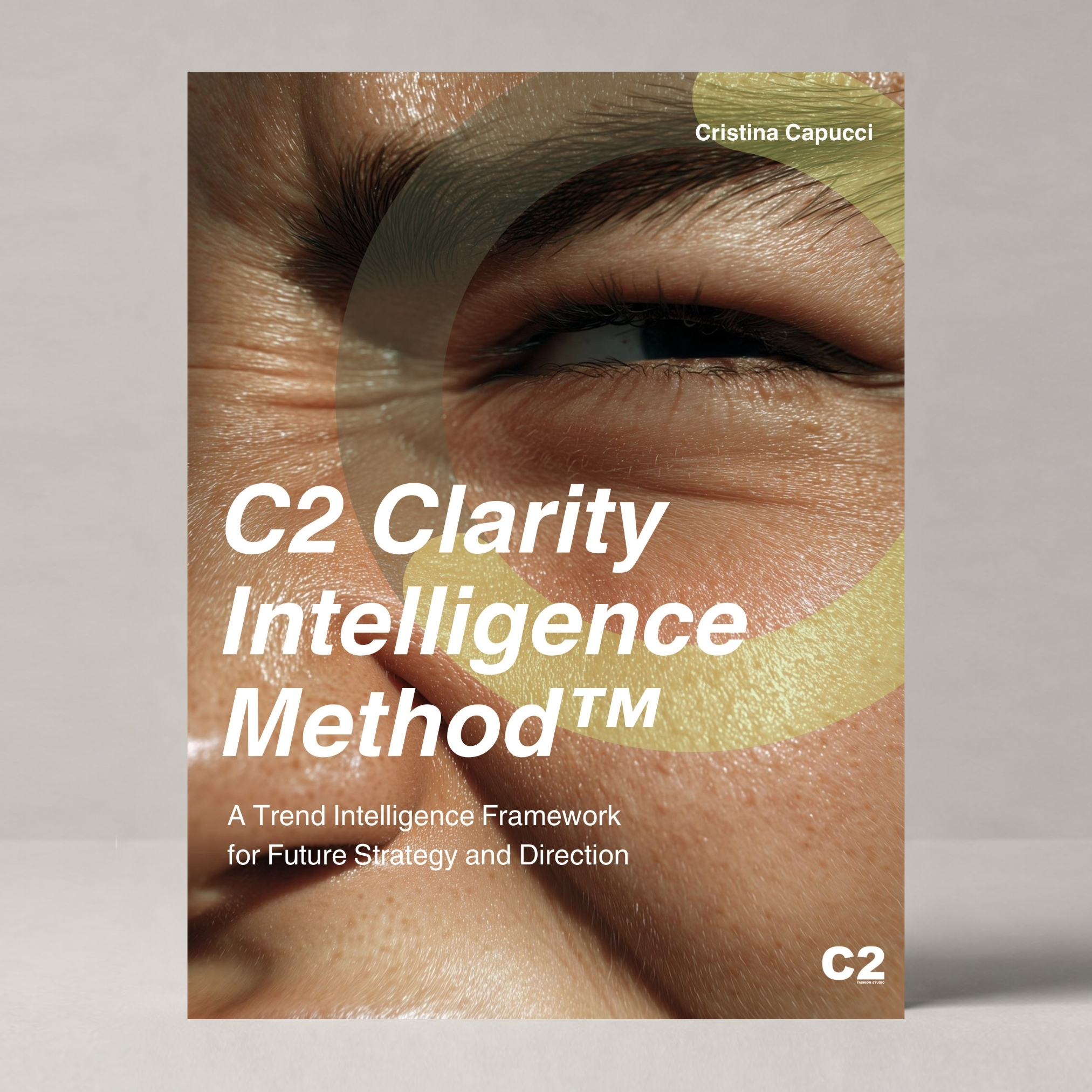 C2 Clarity Intelligence Method™ by Cristina Capucci reveals a powerful trend intelligence framework that turns cultural and market signals into strategic clarity, sharper decisions, and future-ready brand direction.