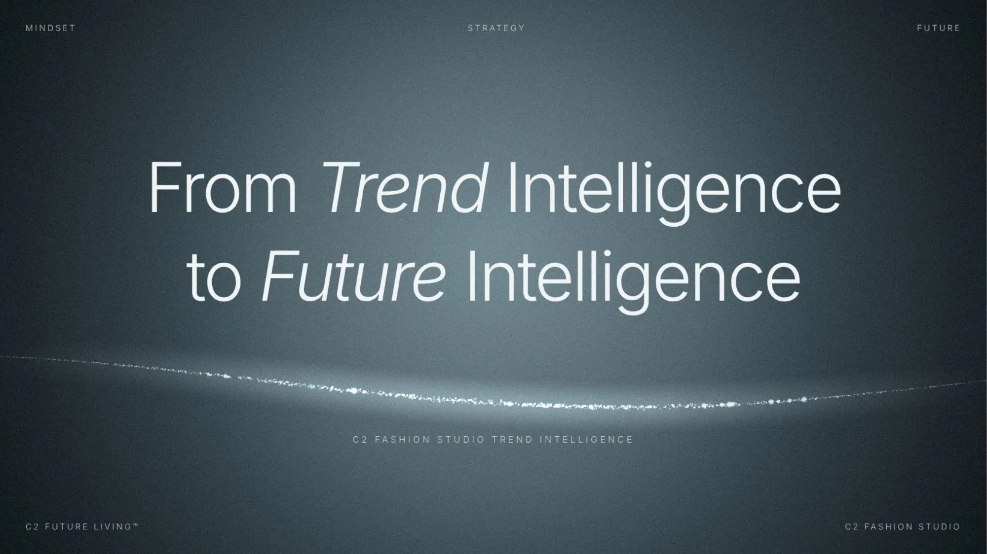 C2 Fashion Studio introduces C2 Future Living™, expanding from fashion trend forecasting and trend intelligence to future intelligence, exploring emerging lifestyles, consumer behavior, and strategic foresight.